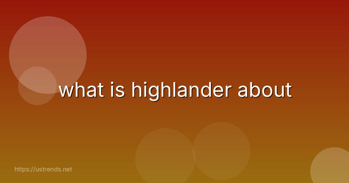 what is highlander about