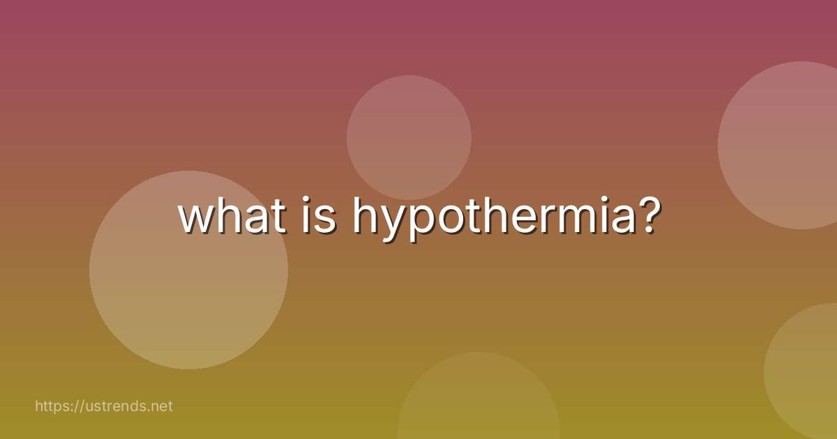 what is hypothermia?
