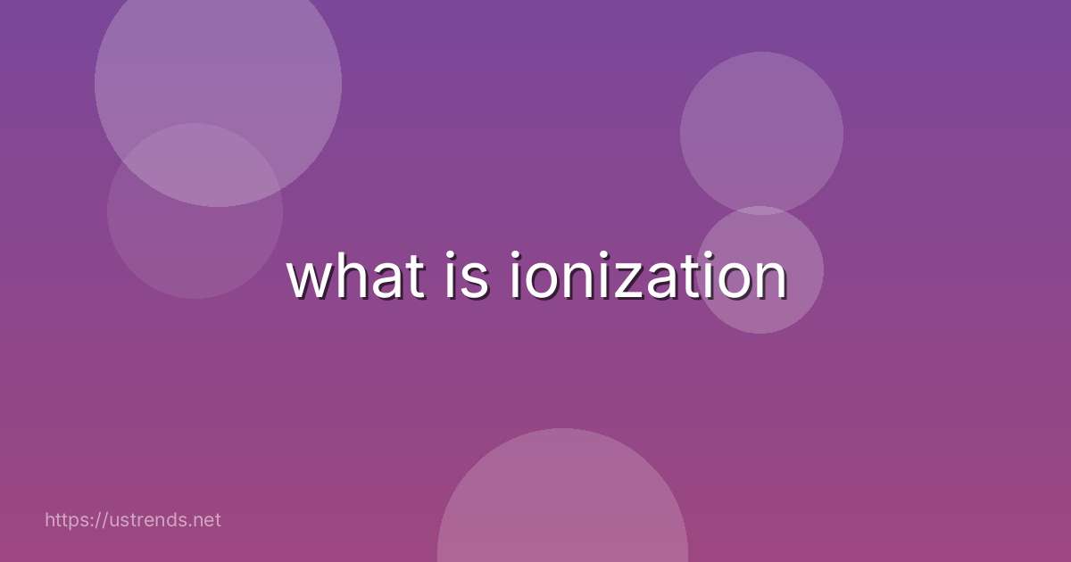 what is ionization