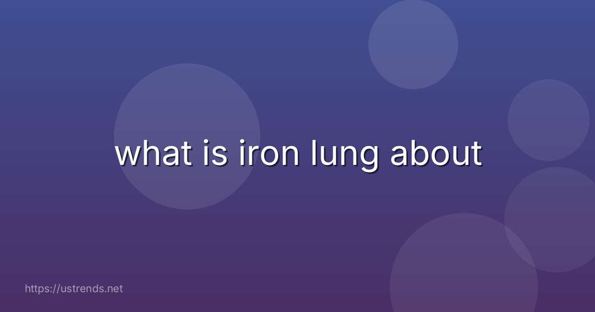 what is iron lung about