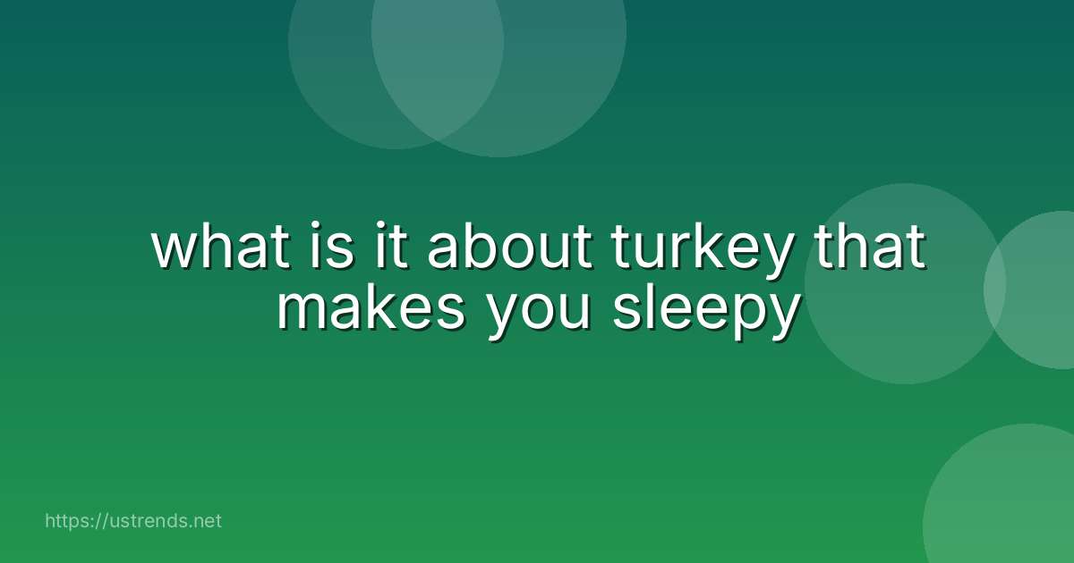 what is it about turkey that makes you sleepy