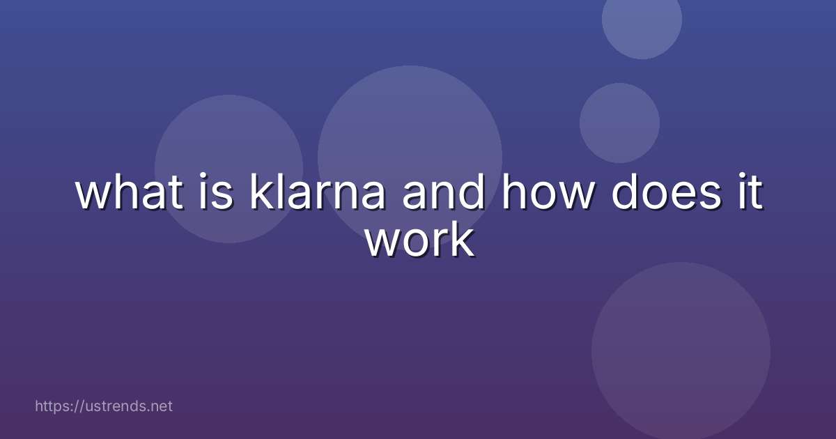 what is klarna and how does it work