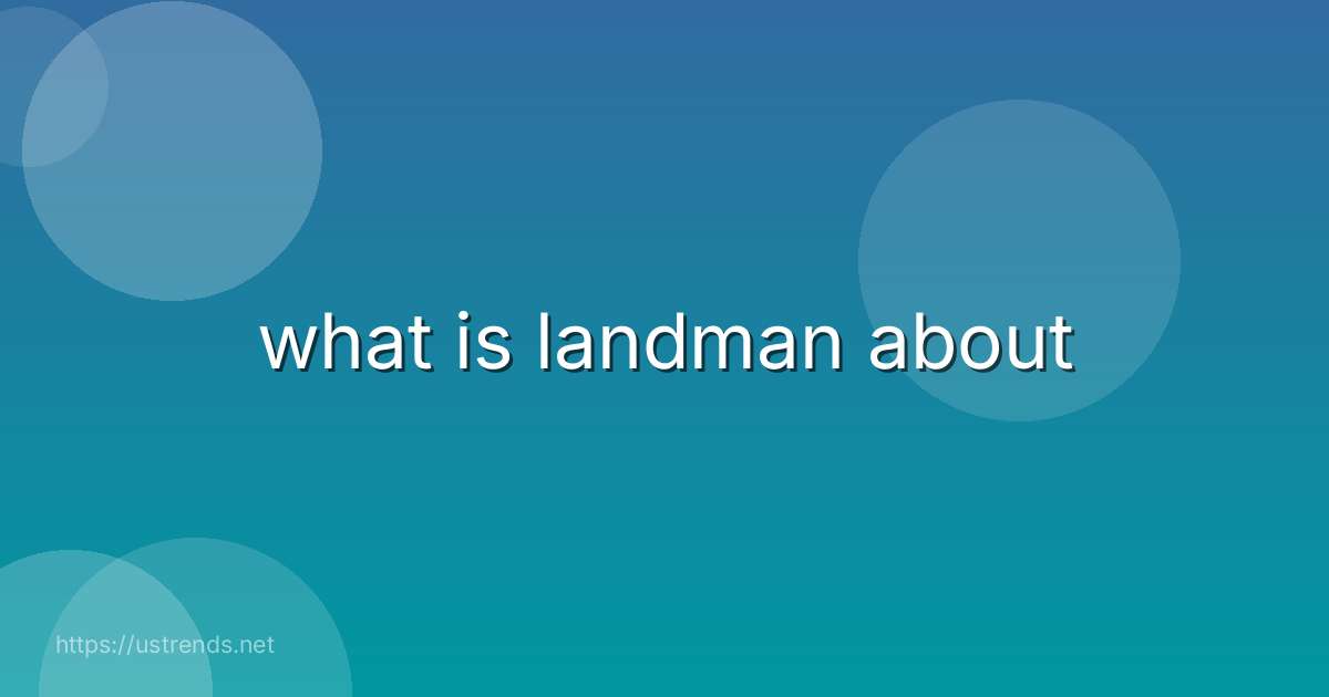 what is landman about
