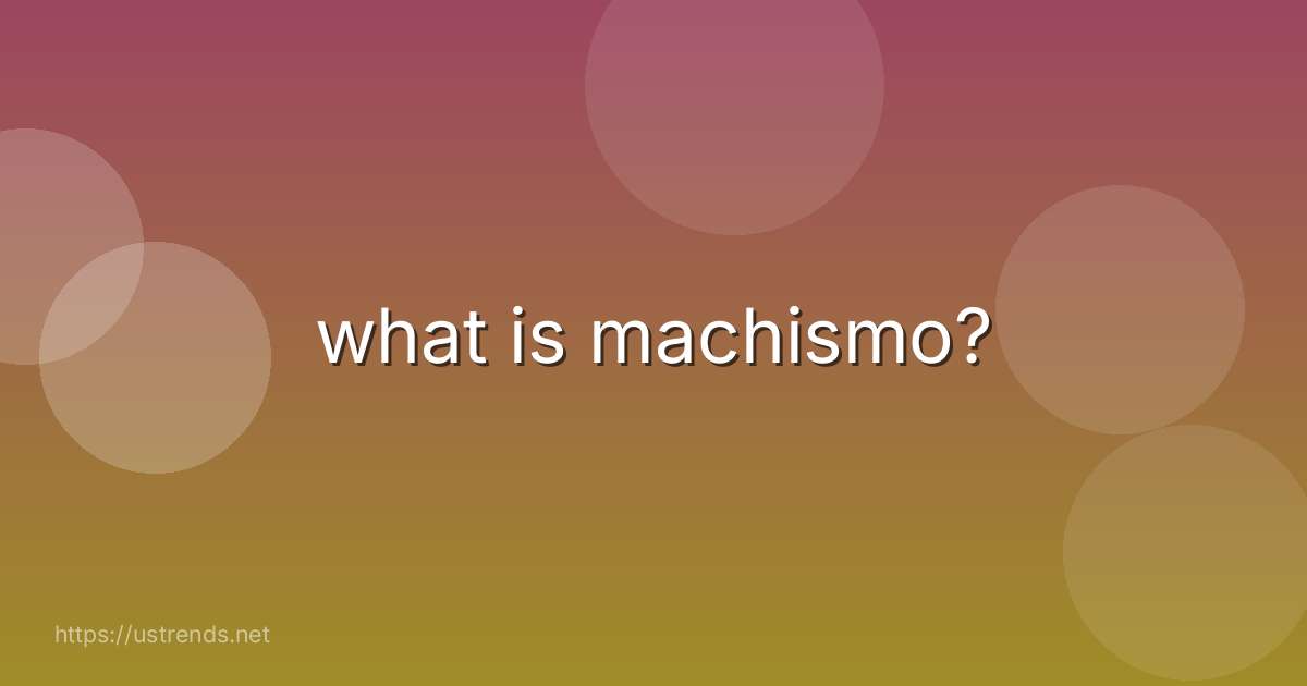 what is machismo?
