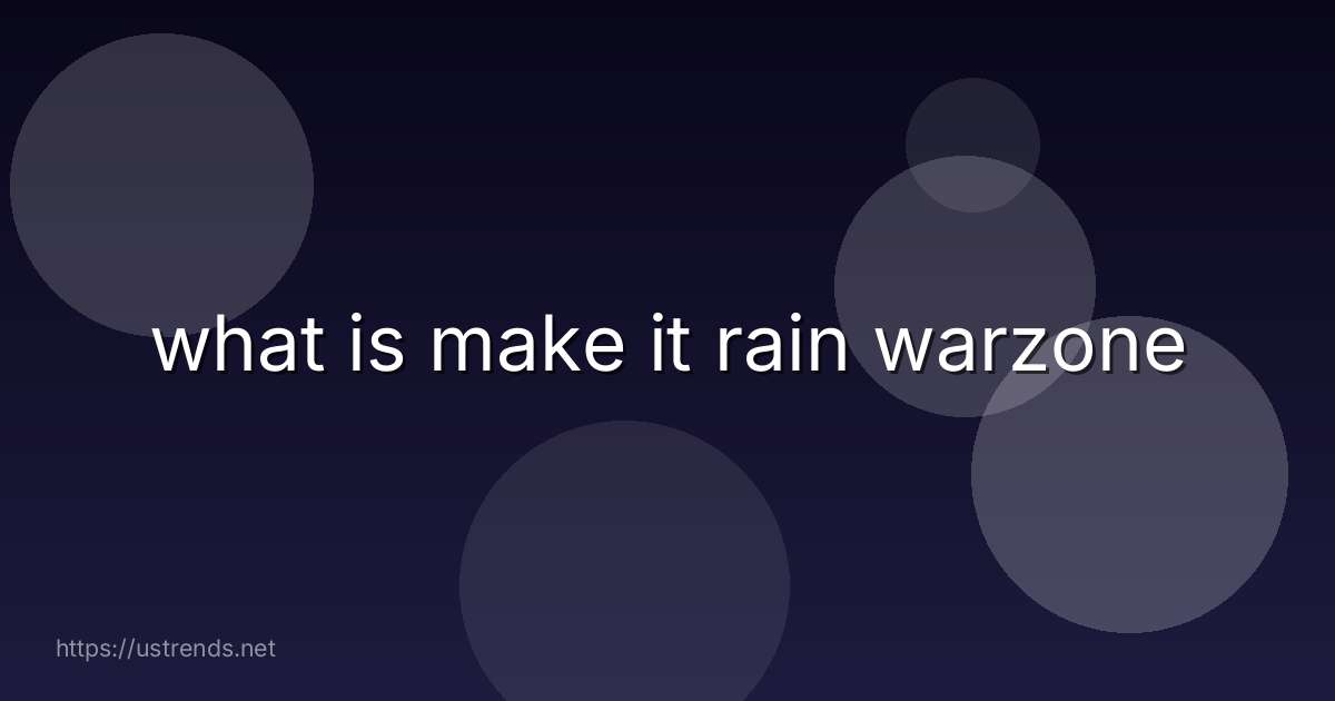what is make it rain warzone
