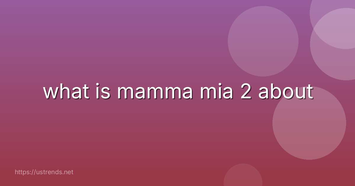 what is mamma mia 2 about