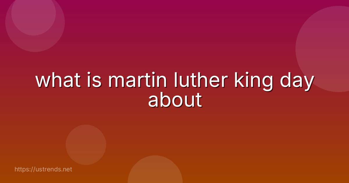 what is martin luther king day about