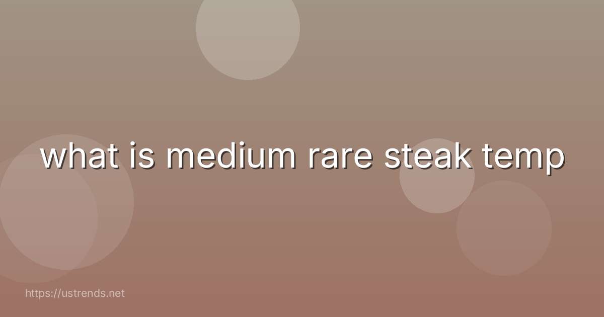 what is medium rare steak temp