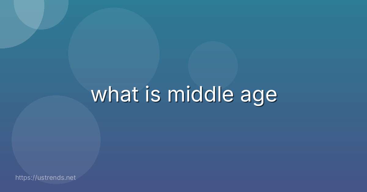 what is middle age