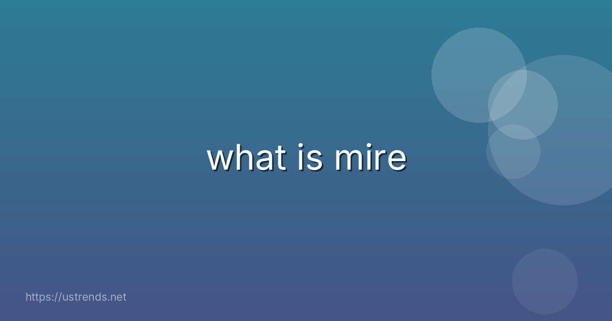 what is mire