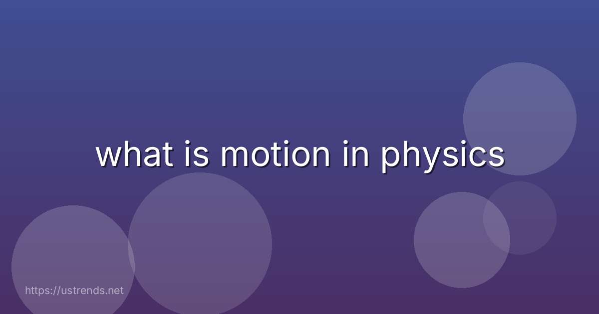 what is motion in physics