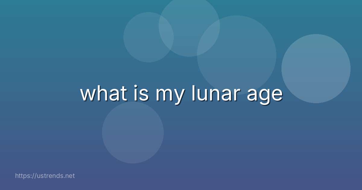 what is my lunar age