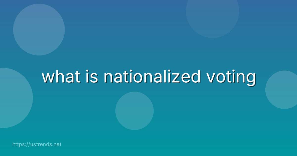 what is nationalized voting