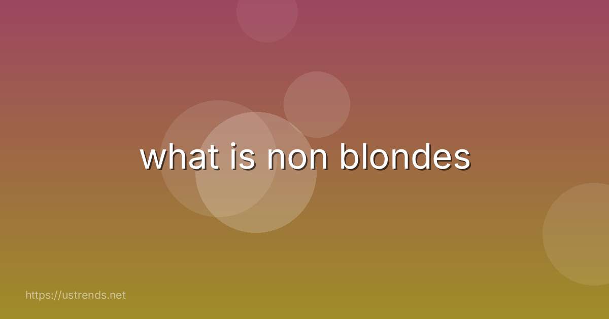 what is non blondes