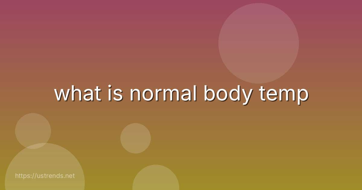 what is normal body temp