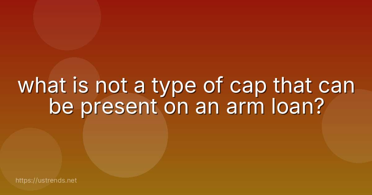 what is not a type of cap that can be present on an arm loan?