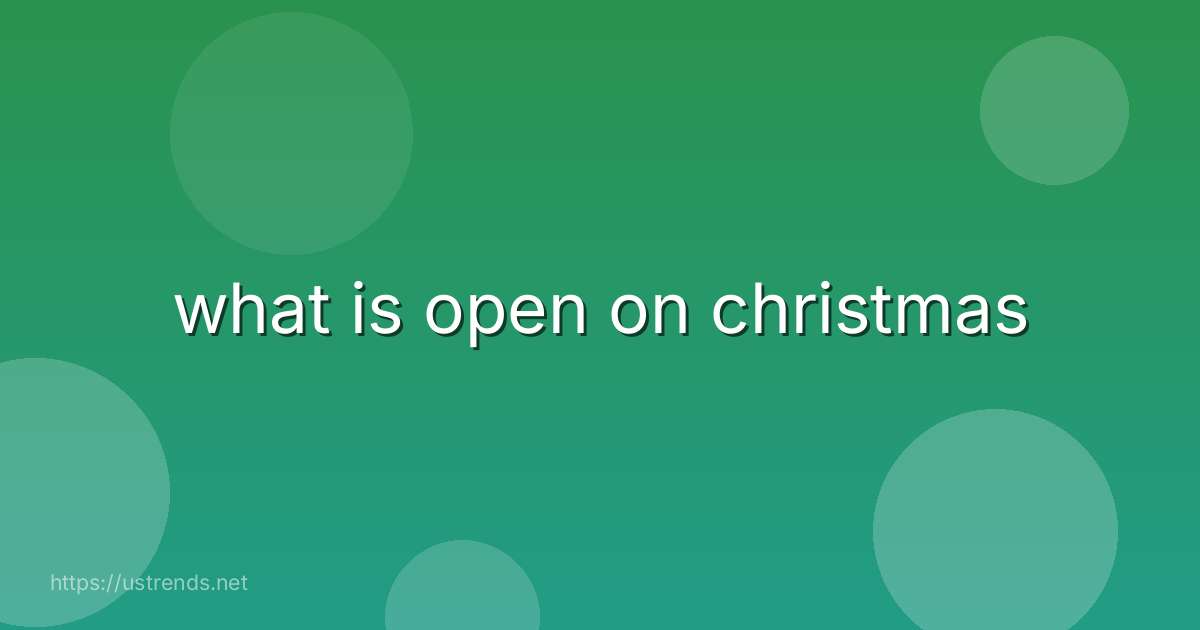 what is open on christmas