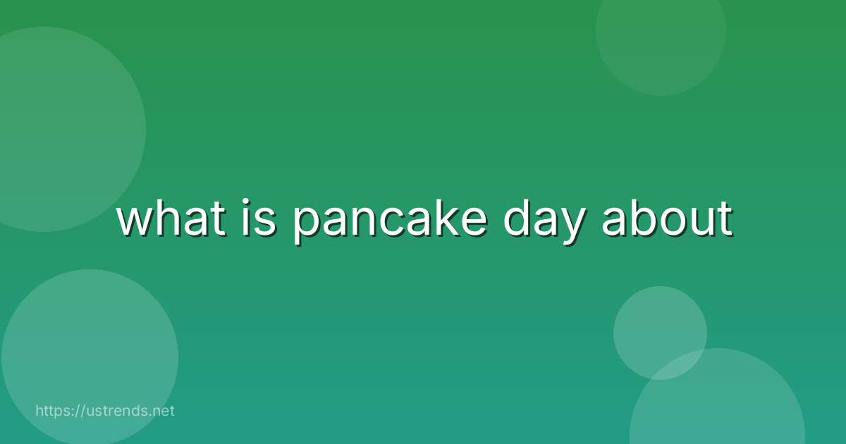 what is pancake day about