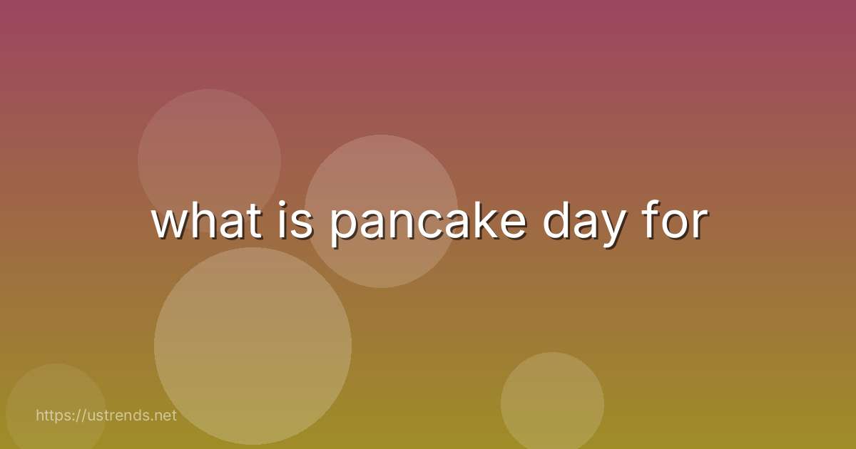 what is pancake day for
