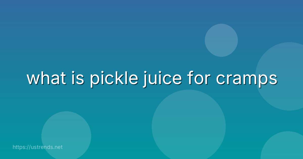 what is pickle juice for cramps