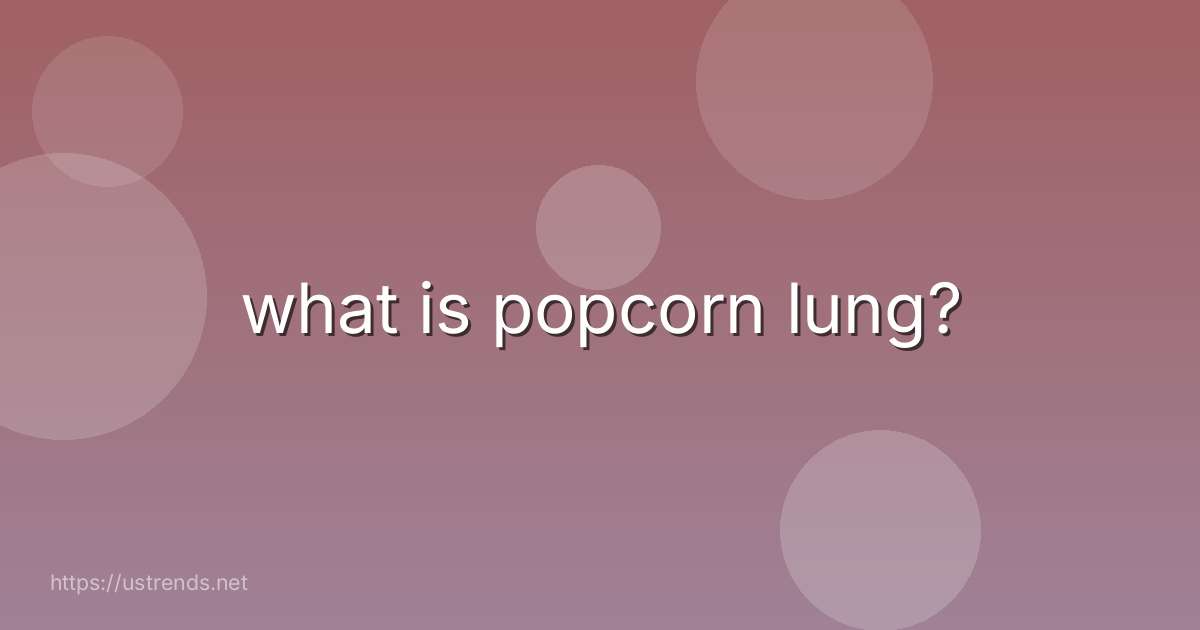 what is popcorn lung?