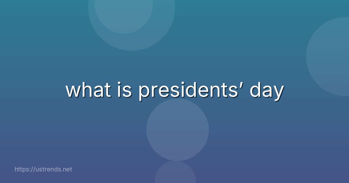 what is presidents’ day
