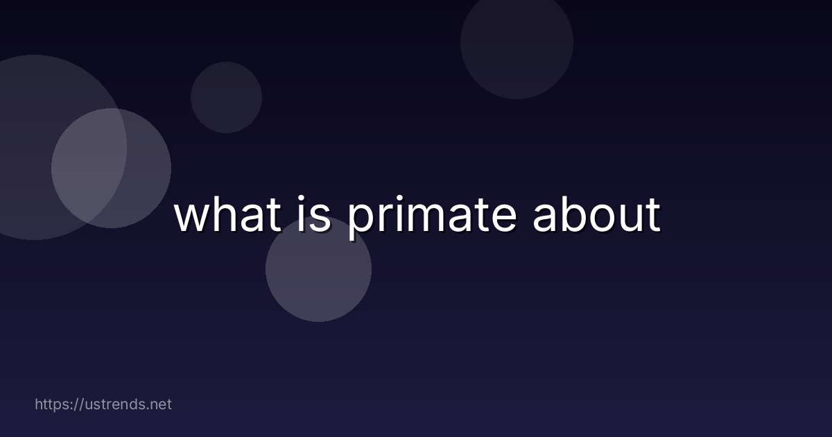 what is primate about