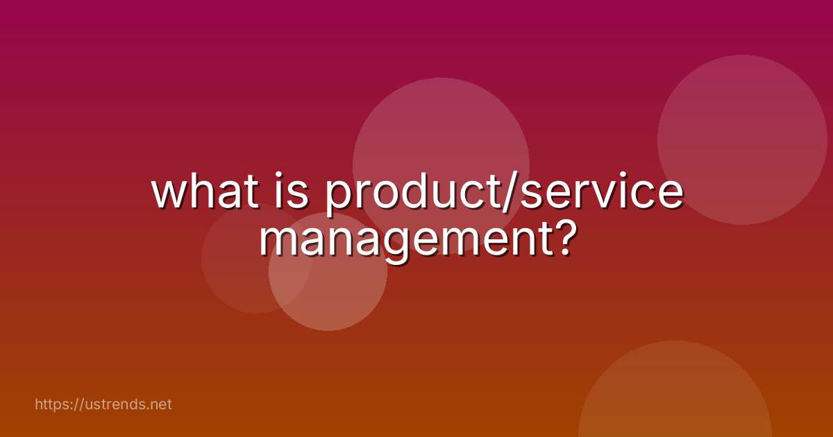 what is product/service management?