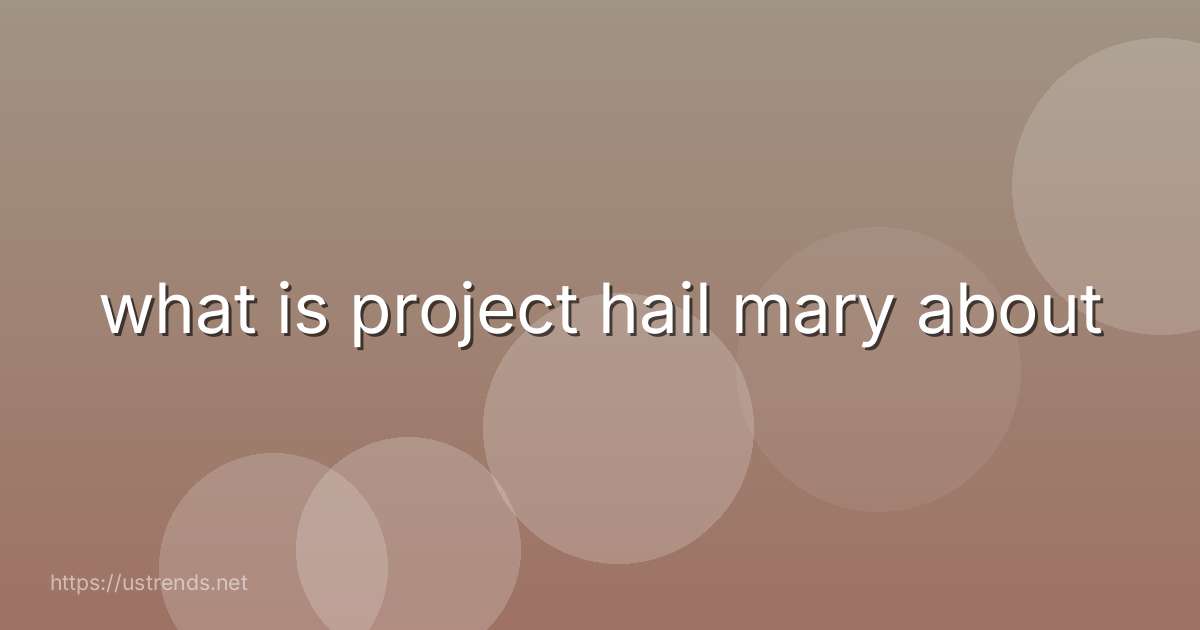 what is project hail mary about