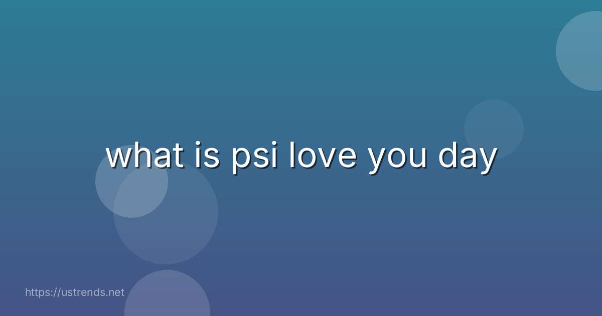 what is psi love you day