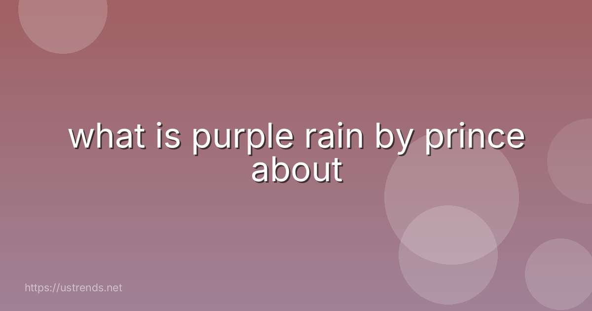what is purple rain by prince about