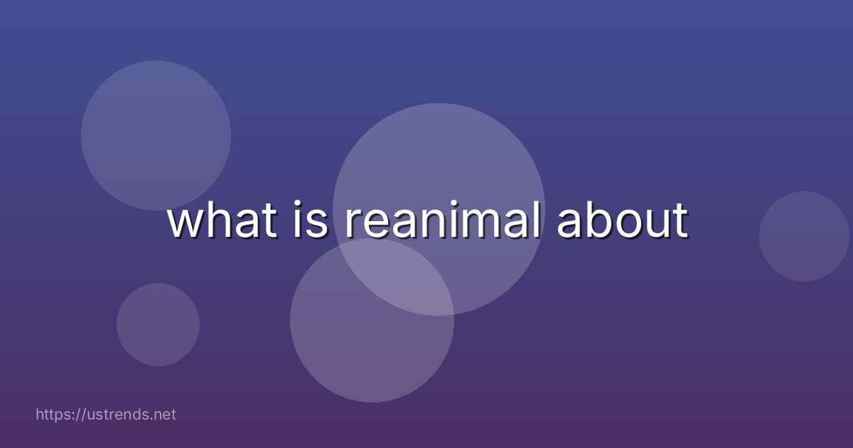 what is reanimal about