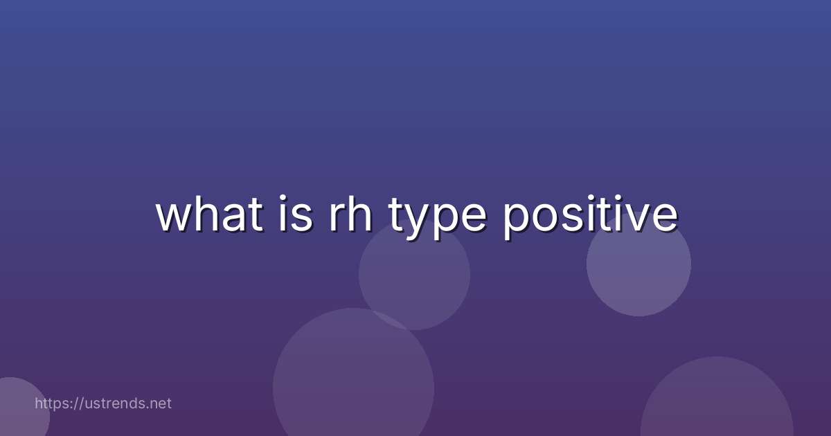 what is rh type positive