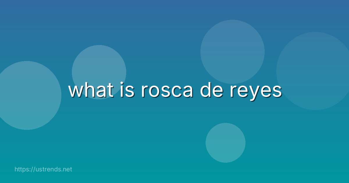what is rosca de reyes