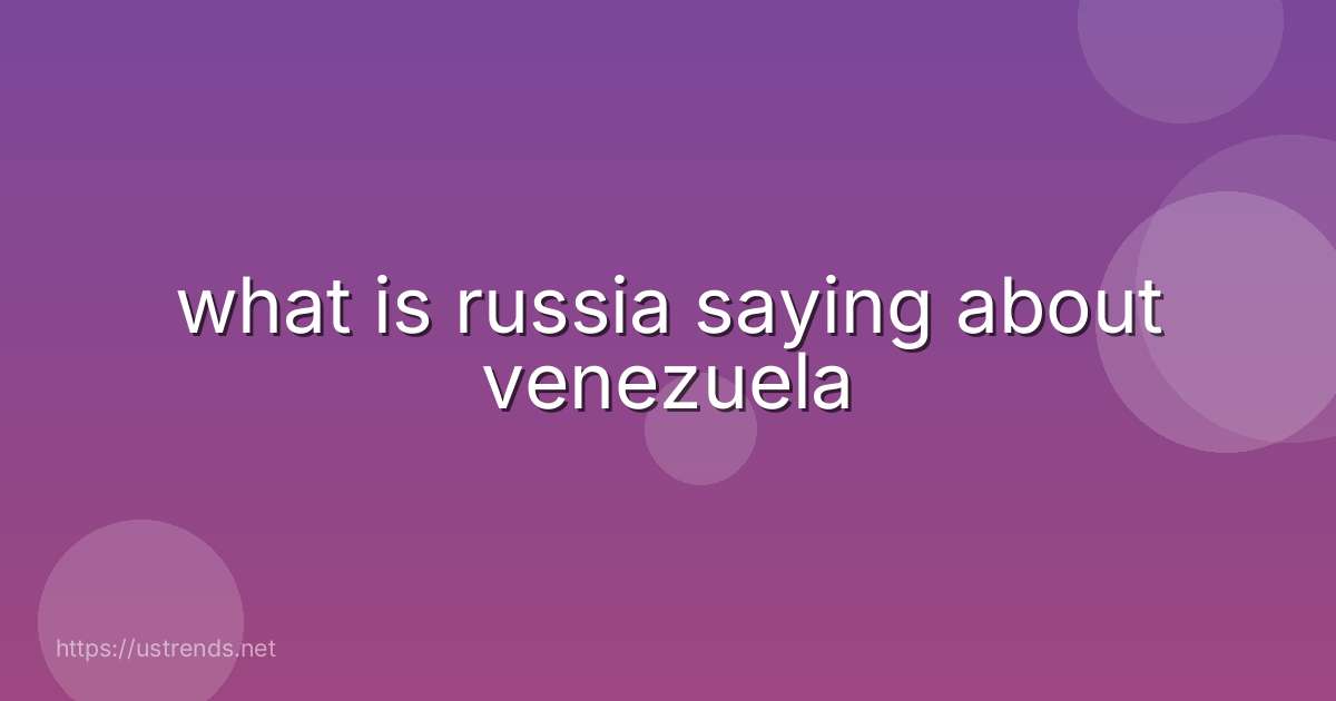 what is russia saying about venezuela
