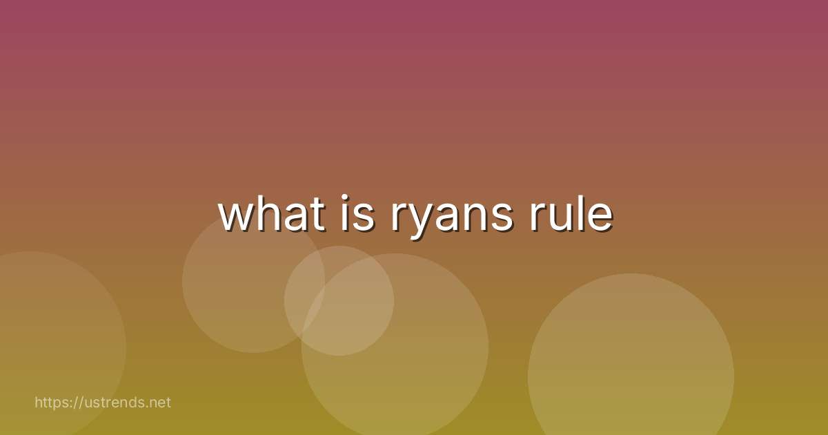 what is ryans rule