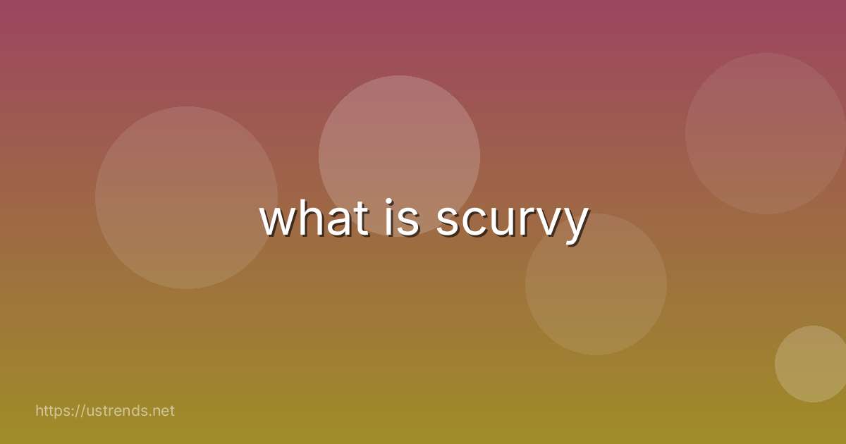 what is scurvy