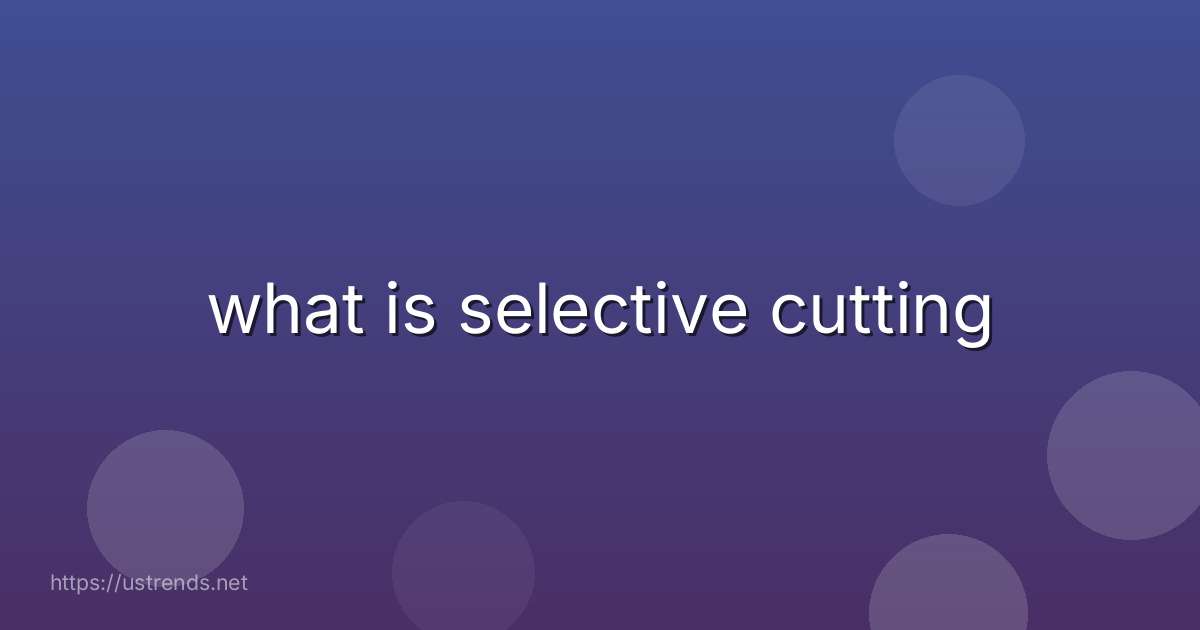 what is selective cutting