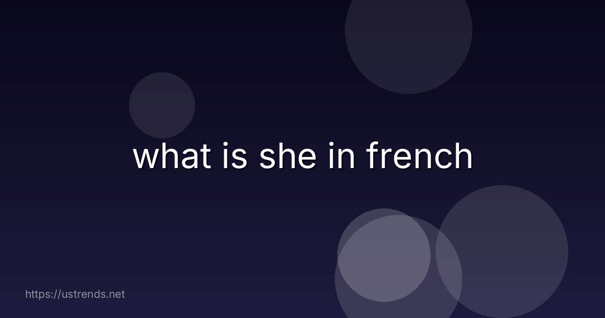 what is she in french