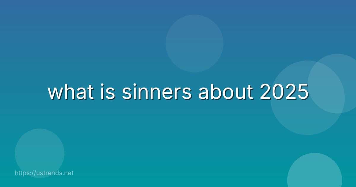 what is sinners about 2025
