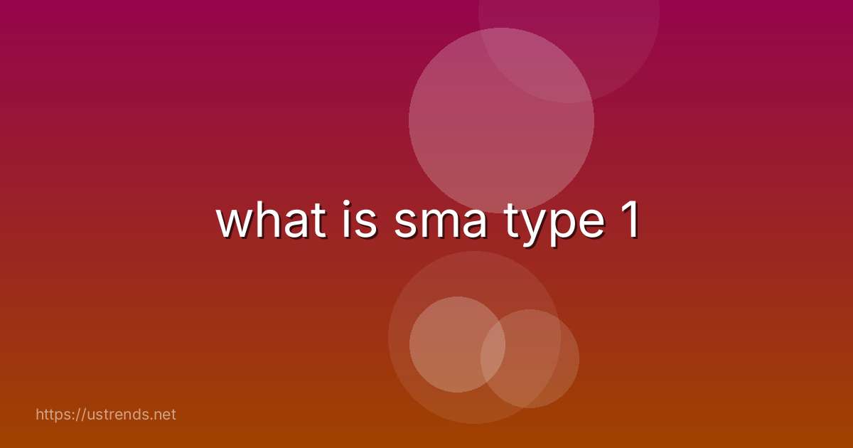 what is sma type 1