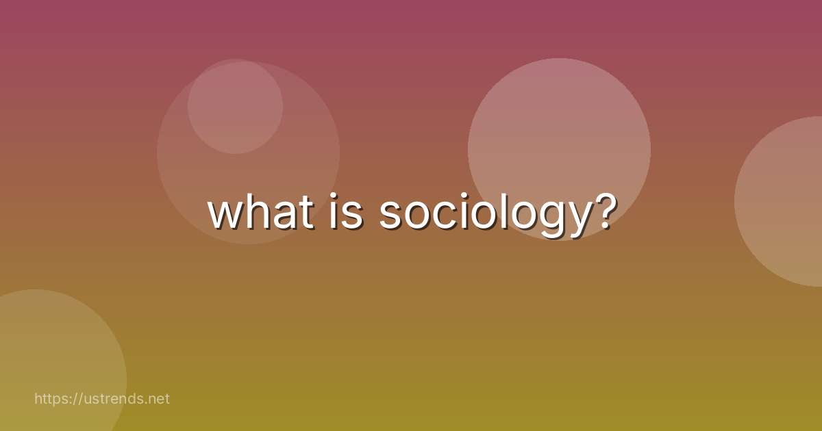 what is sociology?