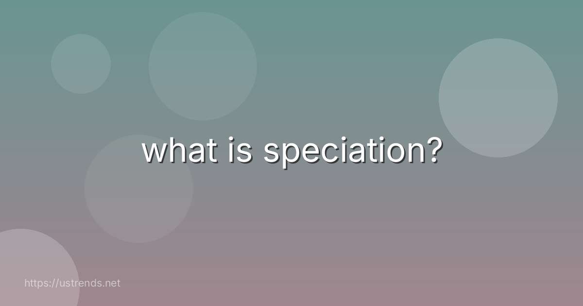 what is speciation?