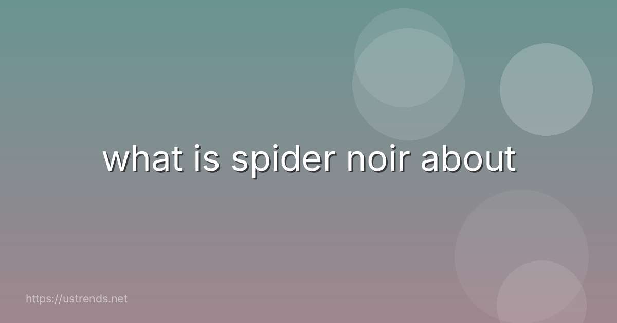 what is spider noir about
