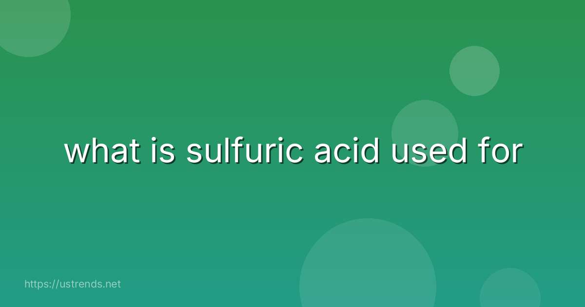 what is sulfuric acid used for