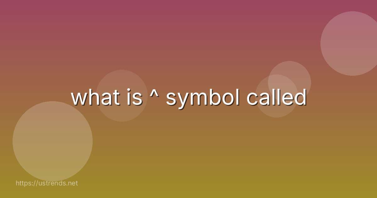 what is ^ symbol called
