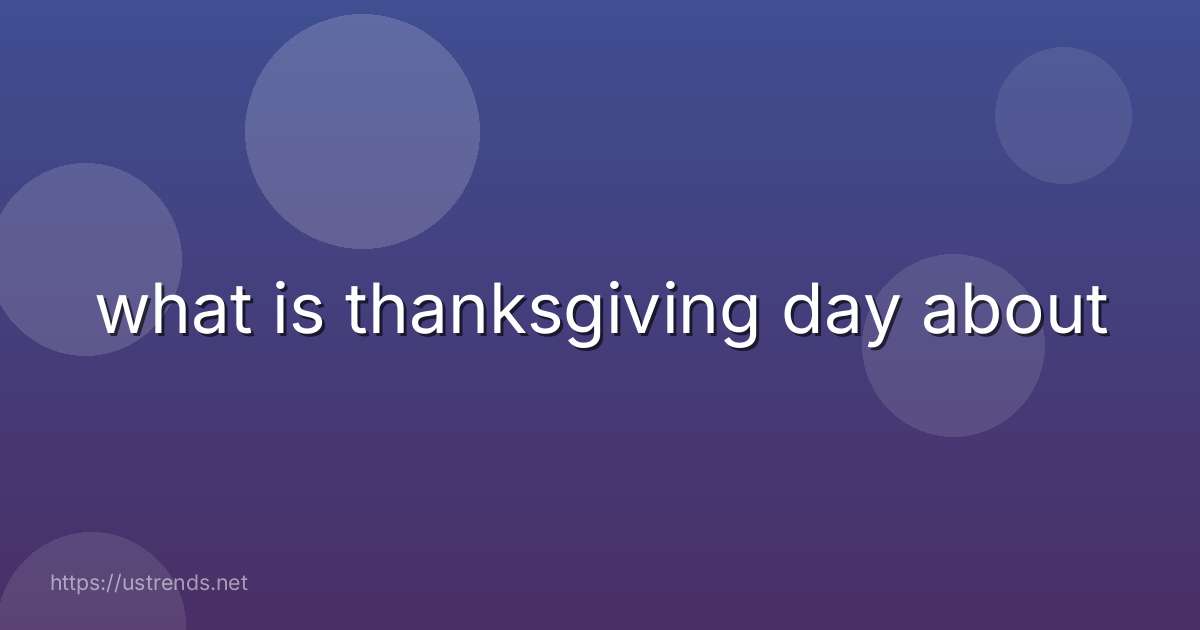 what is thanksgiving day about