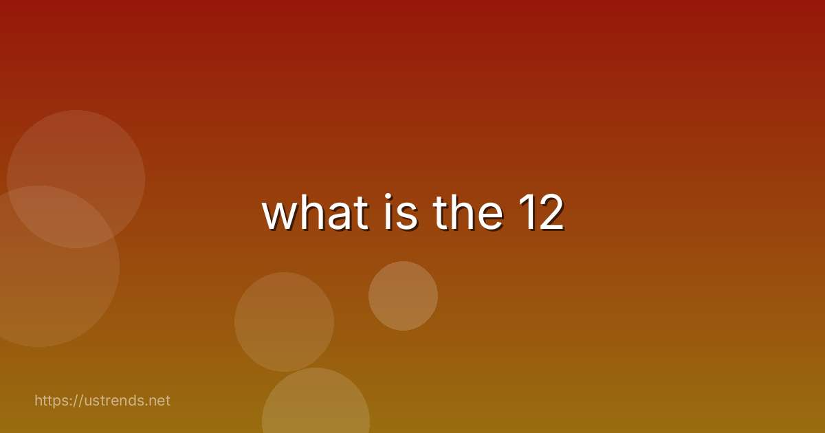 what is the 12