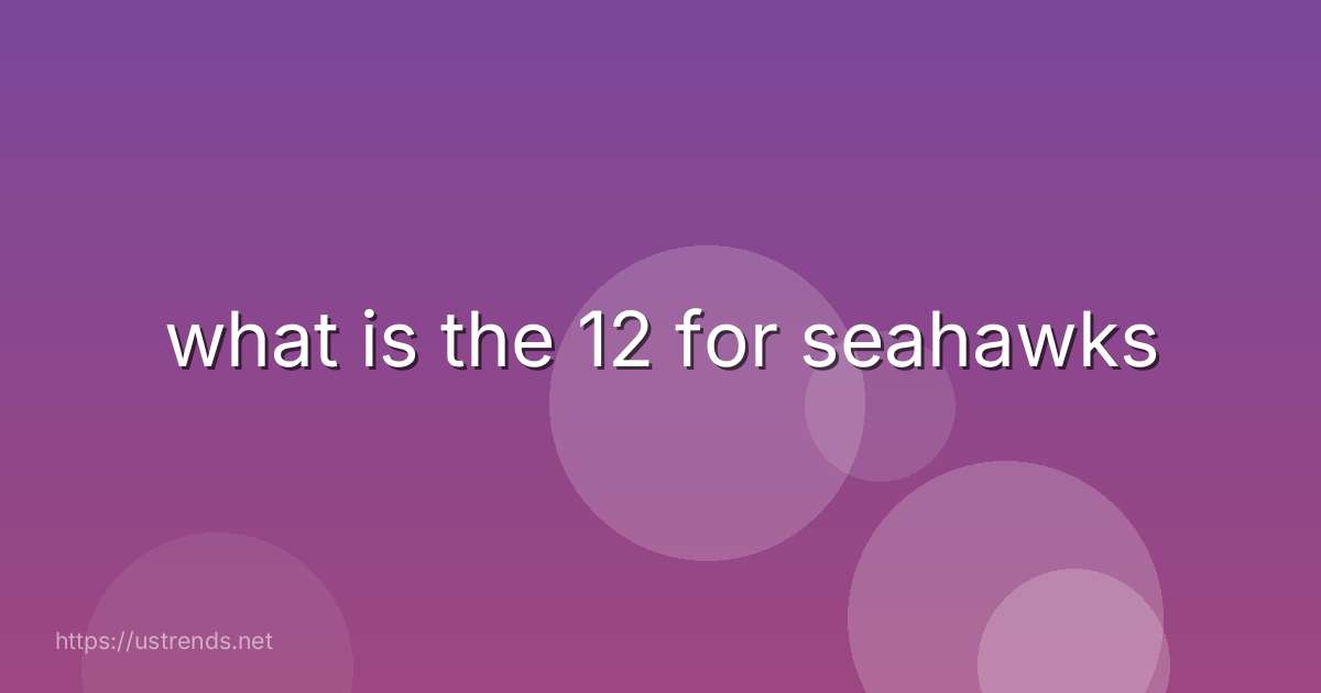 what is the 12 for seahawks