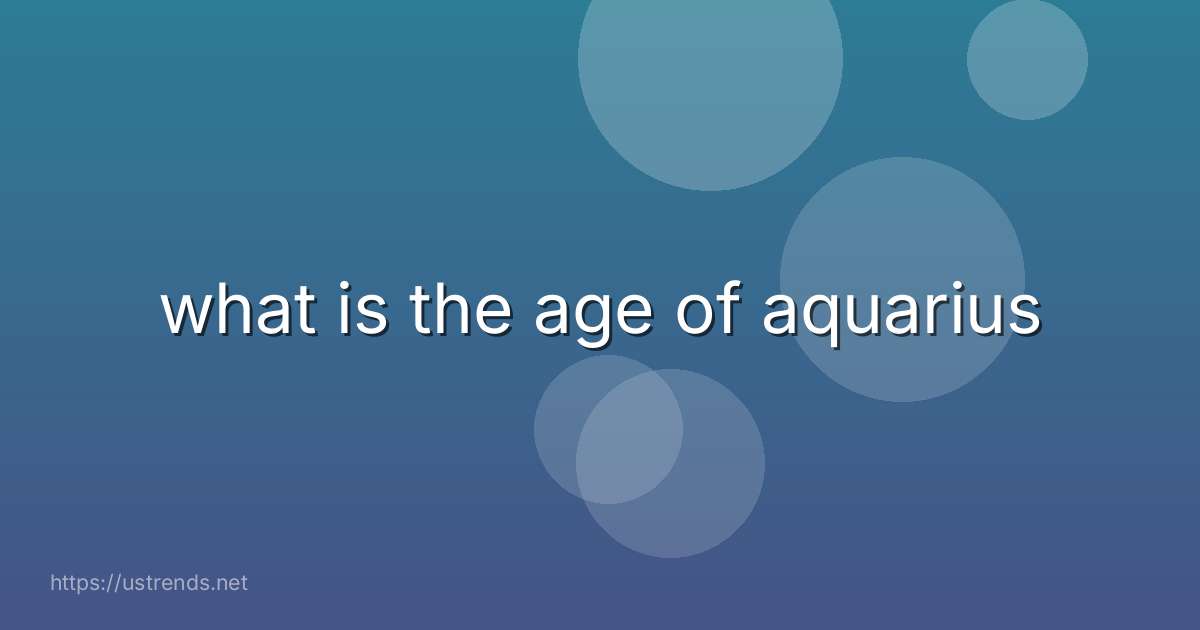 what is the age of aquarius